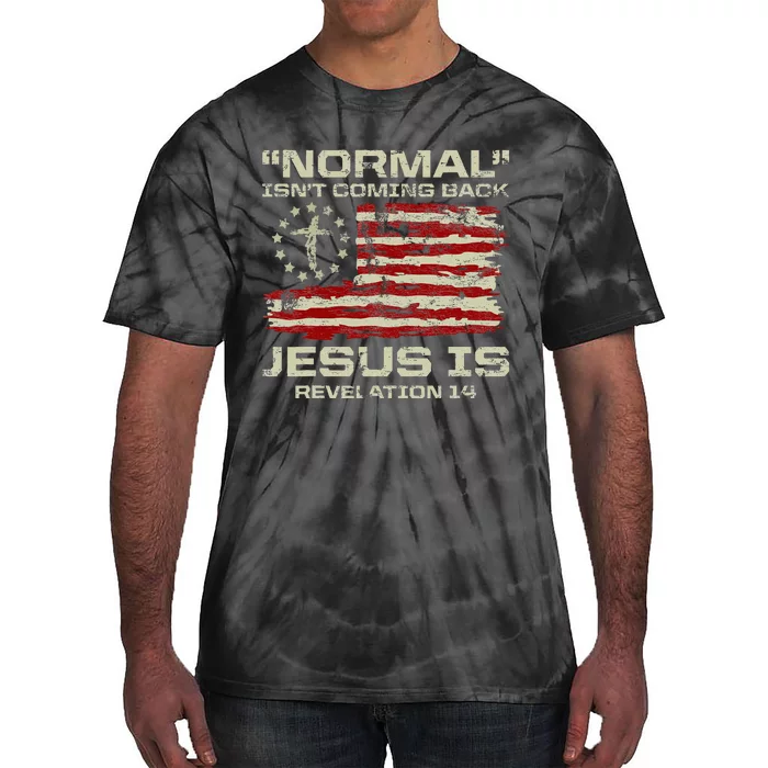 Normal IsnT Coming Back Jesus Is Christian American Flag Tie-Dye T-Shirt