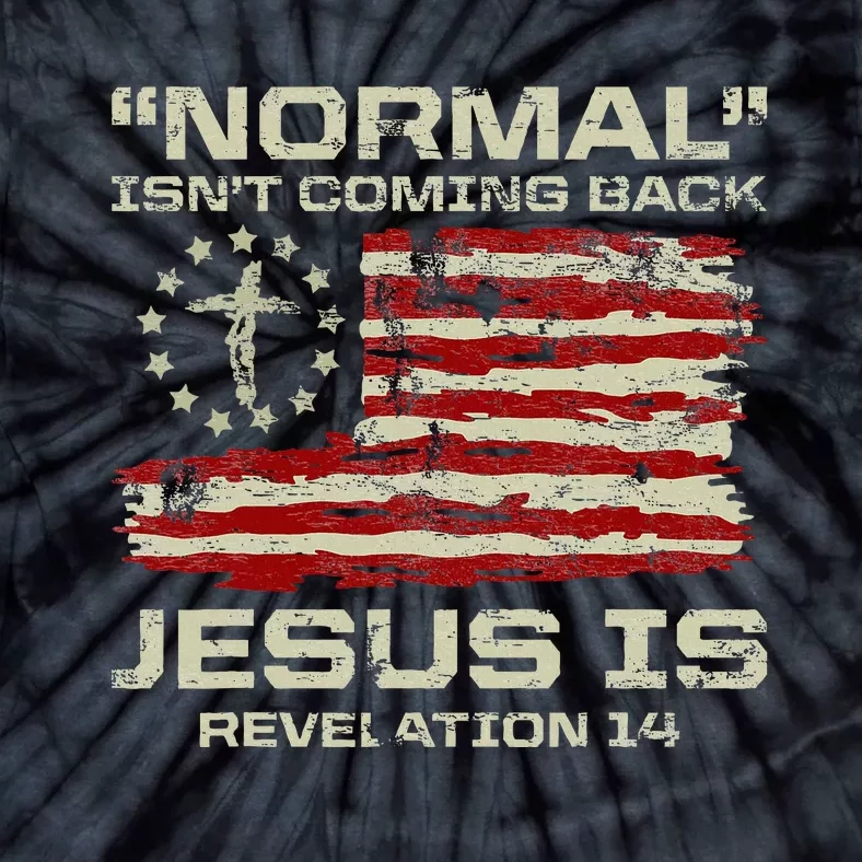 Normal IsnT Coming Back Jesus Is Christian American Flag Tie-Dye T-Shirt