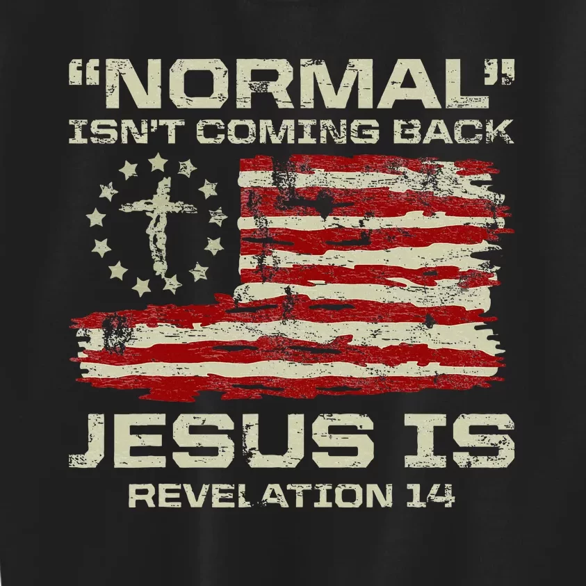 Normal IsnT Coming Back Jesus Is Christian American Flag Kids Sweatshirt