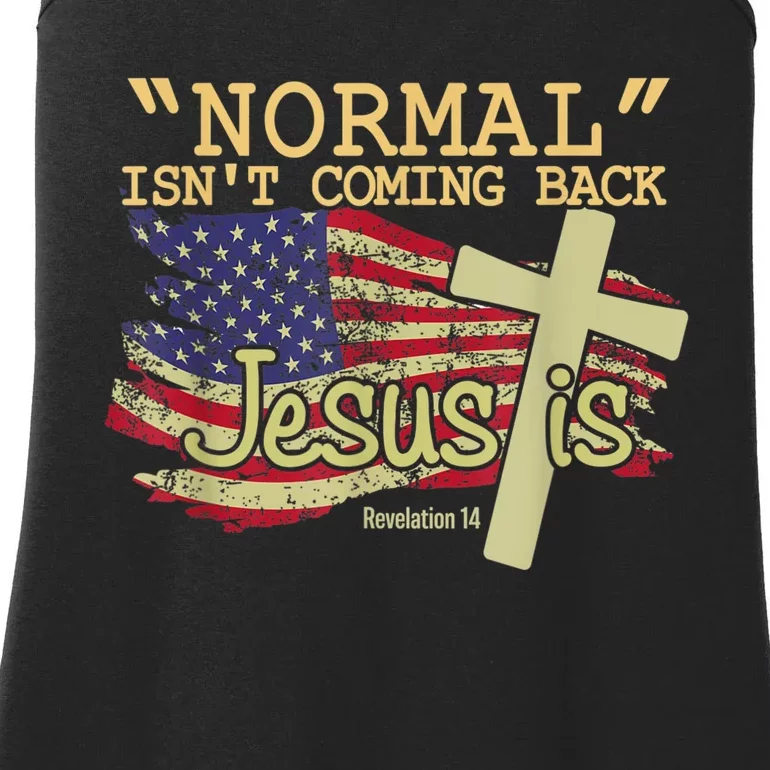 Normal Isn't Coming Back Jesus Is Revelation 14 Christian Ladies Essential Tank