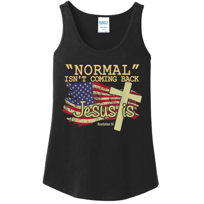 Normal Isn't Coming Back Jesus Is Revelation 14 Christian Ladies Essential Tank