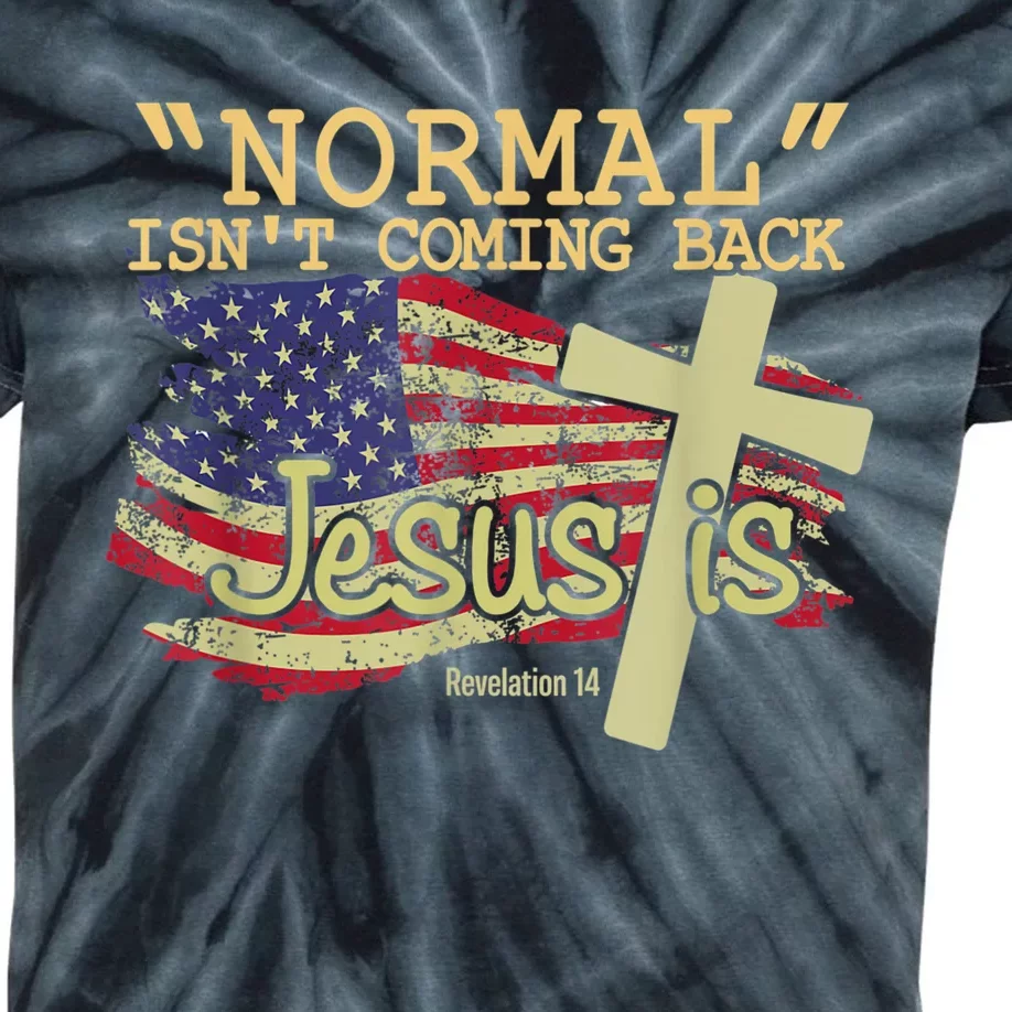 Normal Isn't Coming Back Jesus Is Revelation 14 Christian Kids Tie-Dye T-Shirt