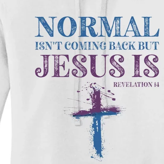 Normal Isnt Coming Back But Jesus Is Revelation 14 Women's Pullover Hoodie