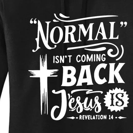 Normal Isn't Coming Back Jesus Is Christian Cross American Women's Pullover Hoodie