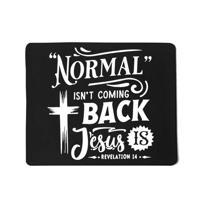 Normal Isn't Coming Back Jesus Is Christian Cross American Mousepad