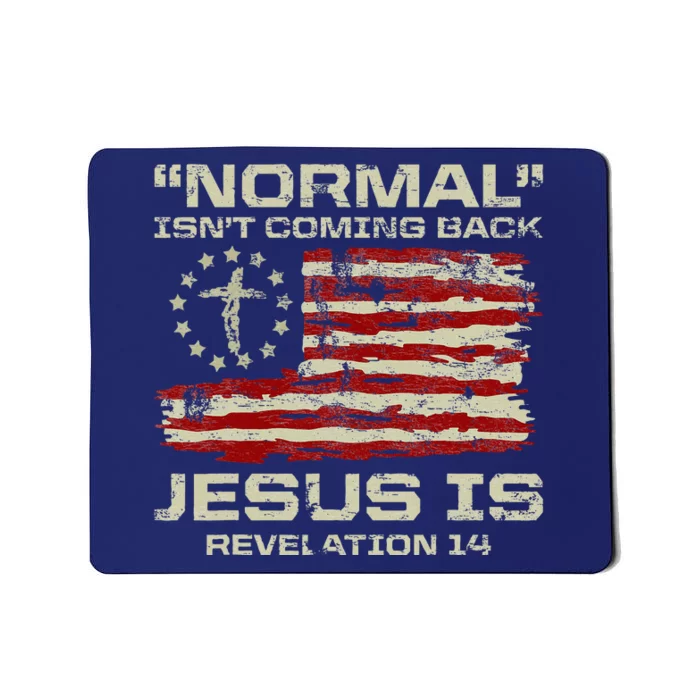 Normal IsnT Coming Back Jesus Is Christian American Flag Mousepad