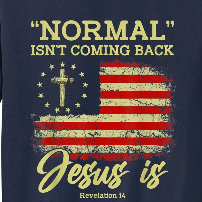 Normal Isn't Coming Back Jesus Is Revelation 14 Christian Sweatshirt