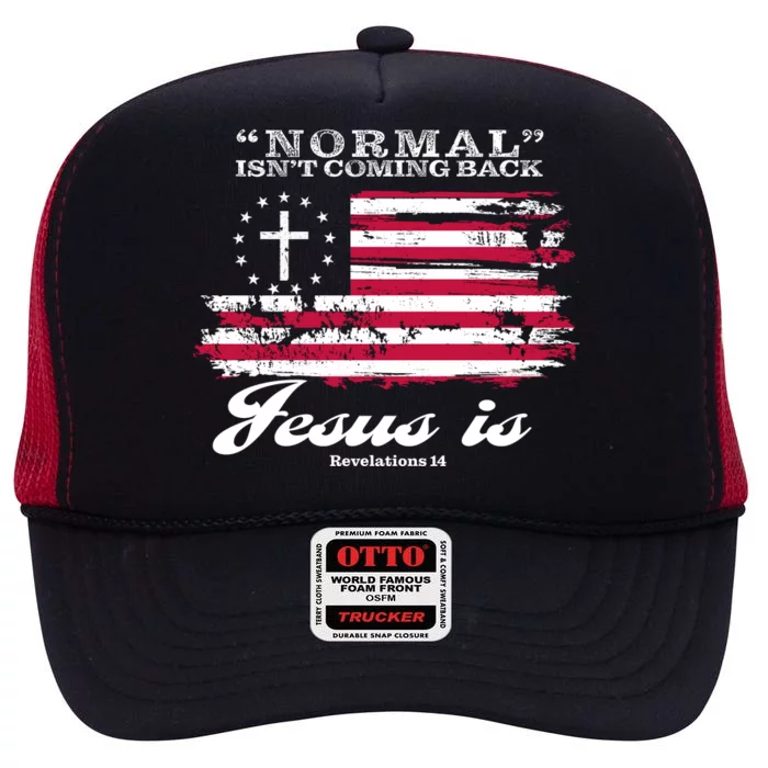 Normal Isn't Coming Back But Jesus Is Revelation 14 American Flag High Crown Mesh Trucker Hat