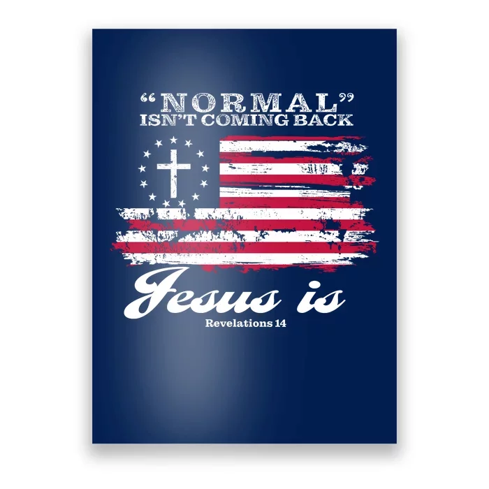 Normal Isn't Coming Back But Jesus Is Revelation 14 American Flag Poster