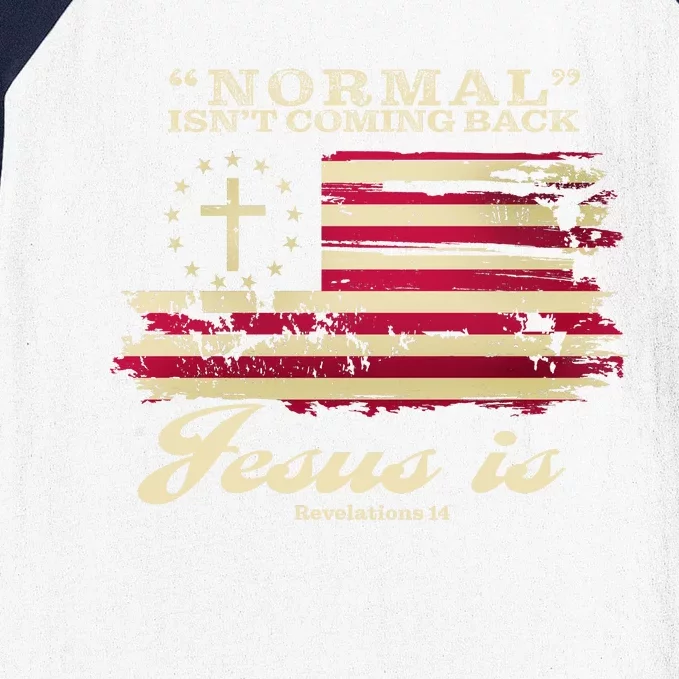 Normal Isn't Coming Back But Jesus Is Revelation 14 American Flag Baseball Sleeve Shirt