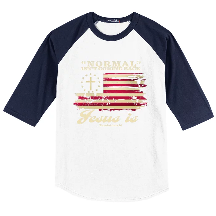 Normal Isn't Coming Back But Jesus Is Revelation 14 American Flag Baseball Sleeve Shirt