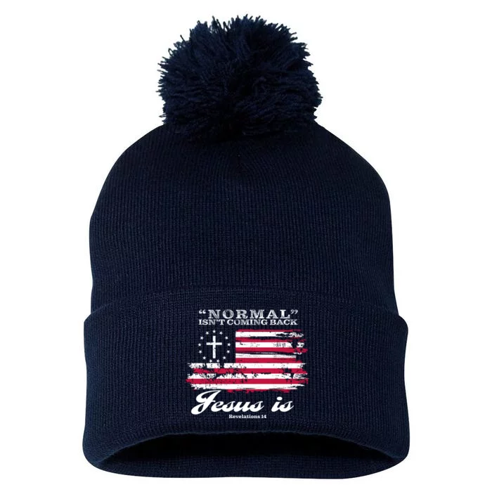 Normal Isn't Coming Back But Jesus Is Revelation 14 American Flag Pom Pom 12in Knit Beanie