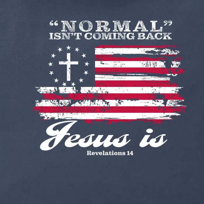 Normal Isn't Coming Back But Jesus Is Revelation 14 American Flag Zip Tote Bag