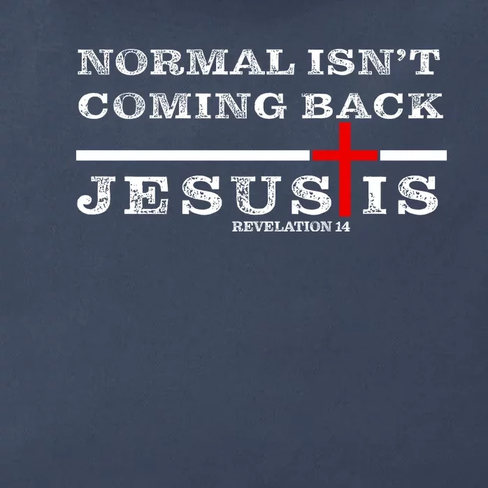 Normal Isn't Coming Back But Jesus Is Revelation 14 Zip Tote Bag