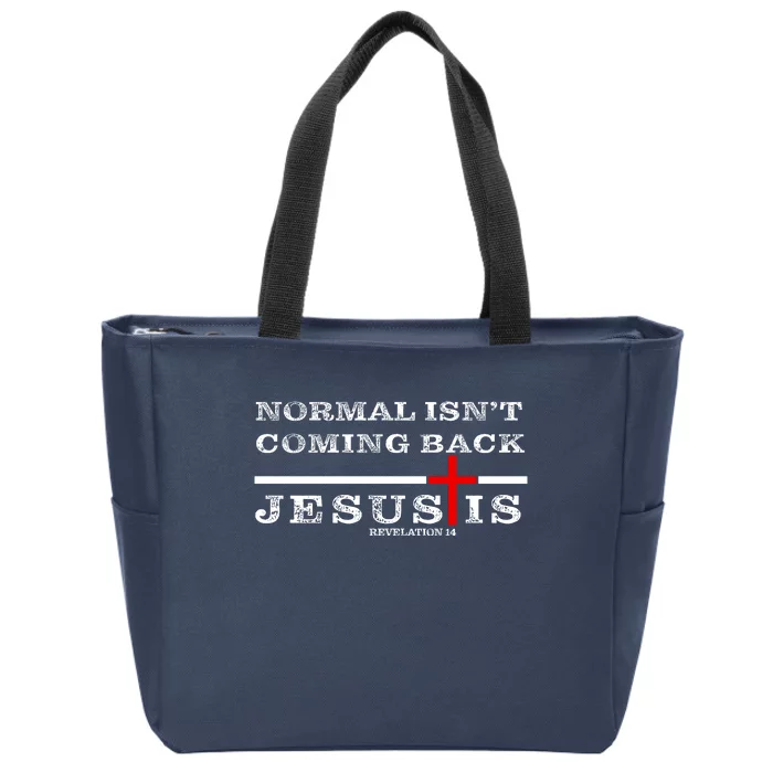 Normal Isn't Coming Back But Jesus Is Revelation 14 Zip Tote Bag