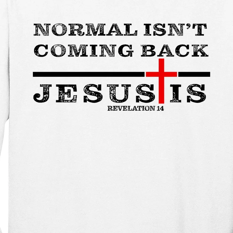 Normal Isn't Coming Back But Jesus Is Revelation 14 Long Sleeve Shirt