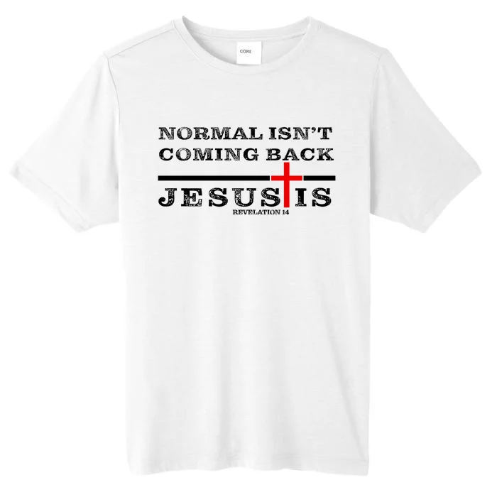 Normal Isn't Coming Back But Jesus Is Revelation 14 ChromaSoft Performance T-Shirt