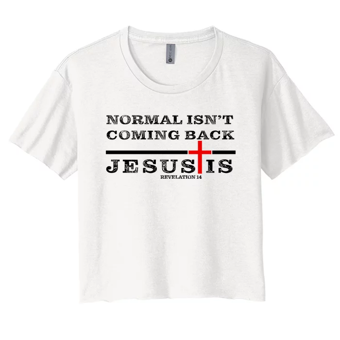 Normal Isn't Coming Back But Jesus Is Revelation 14 Women's Crop Top Tee