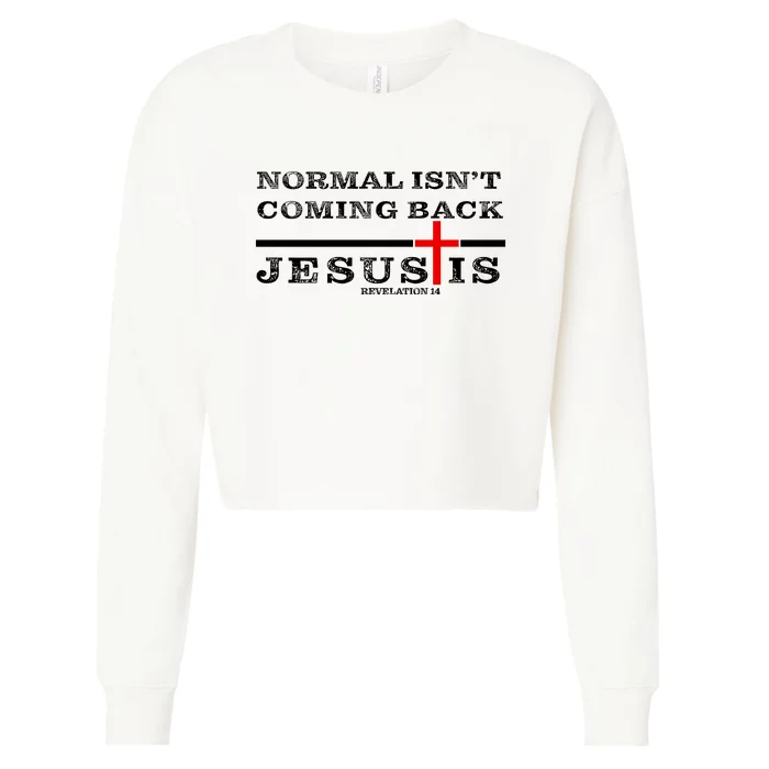 Normal Isn't Coming Back But Jesus Is Revelation 14 Cropped Pullover Crew