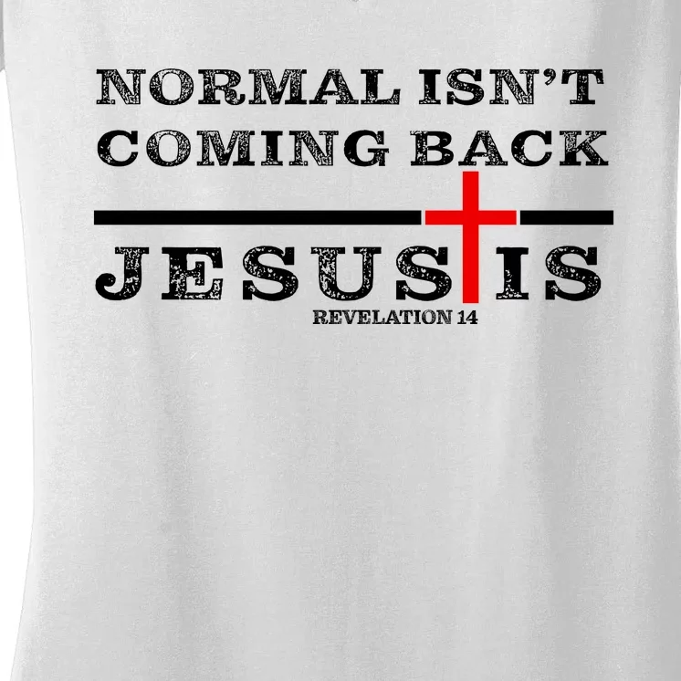 Normal Isn't Coming Back But Jesus Is Revelation 14 Women's V-Neck T-Shirt