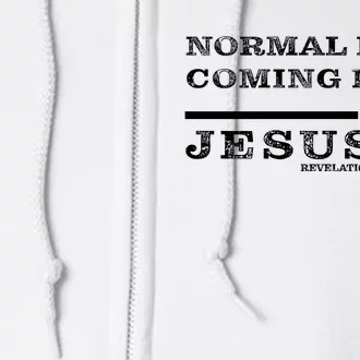 Normal Isn't Coming Back But Jesus Is Revelation 14 Full Zip Hoodie