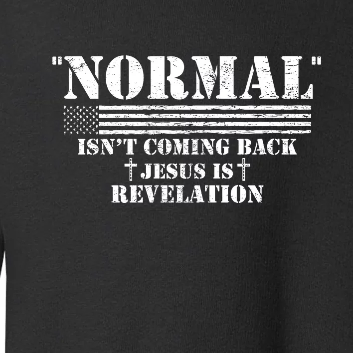 Norman Isnt Coming Back Jesus Is Revelation Christ Christianity Toddler Sweatshirt