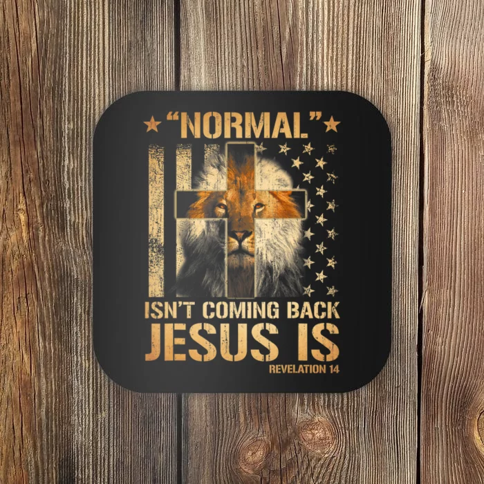 Normal Isn't Coming Back Jesus Is Revelation 14 Coaster