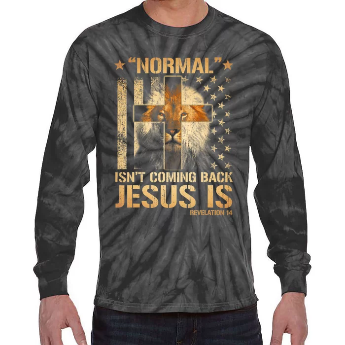 Normal Isn't Coming Back Jesus Is Revelation 14 Tie-Dye Long Sleeve Shirt