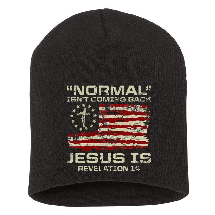 Normal IsnT Coming Back Jesus Is Christian American Flag Short Acrylic Beanie