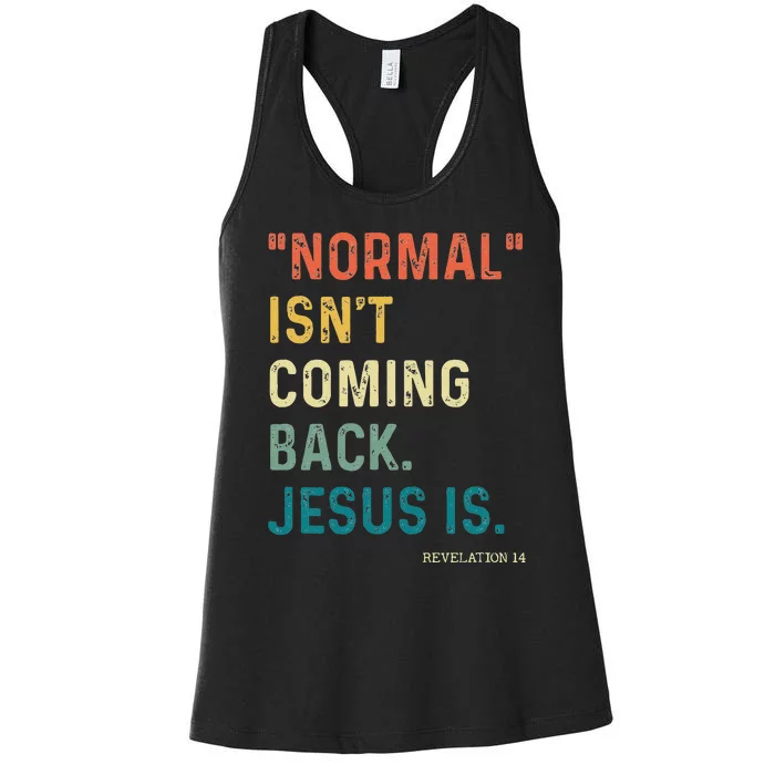 Normal Isnt Coming Back But Jesus Is Revelation 14 Costume Women's Racerback Tank