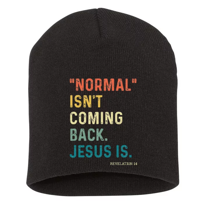 Normal Isnt Coming Back But Jesus Is Revelation 14 Costume Short Acrylic Beanie