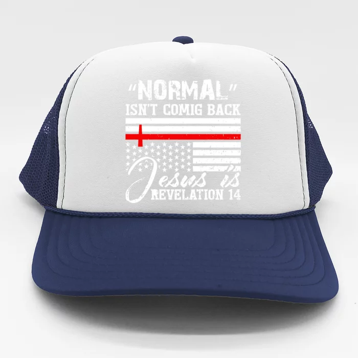 Normal Isn't Coming Back But Jesus Is Revelation Trucker Hat