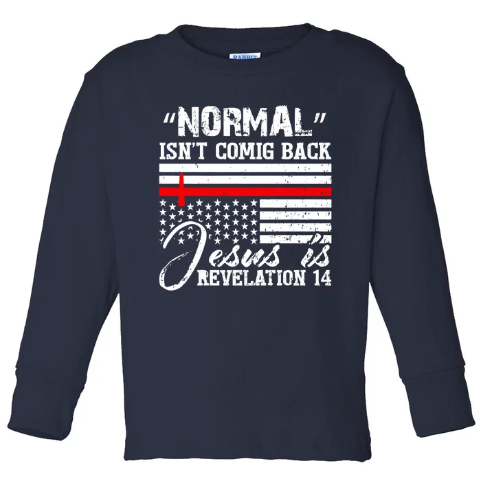 Normal Isn't Coming Back But Jesus Is Revelation Toddler Long Sleeve Shirt