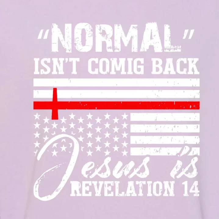 Normal Isn't Coming Back But Jesus Is Revelation Garment-Dyed Sweatshirt