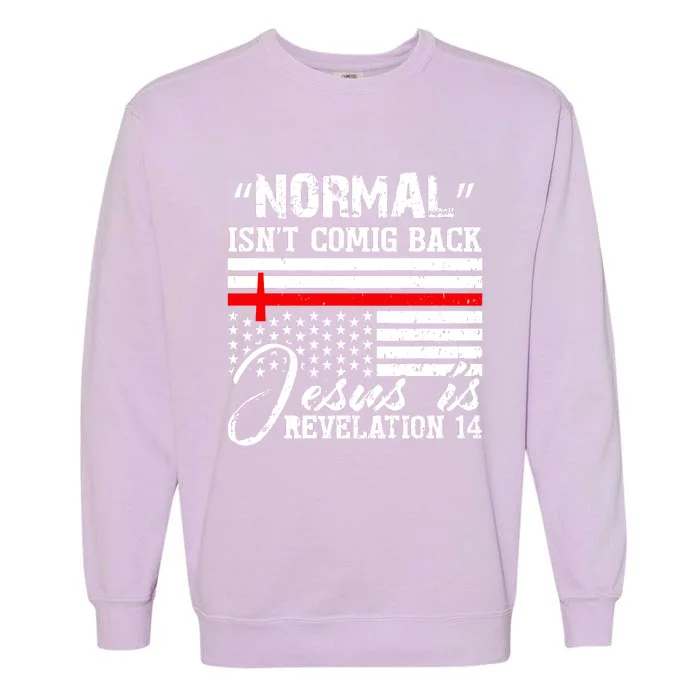 Normal Isn't Coming Back But Jesus Is Revelation Garment-Dyed Sweatshirt