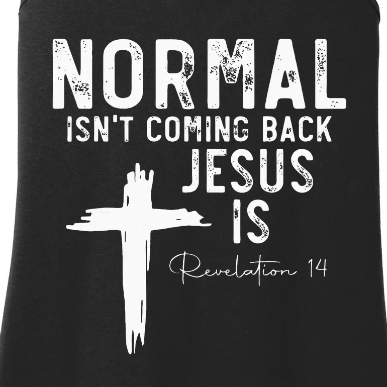 Normal Isnt Coming Back But Jesus Is Revelation 14 Ladies Essential Tank