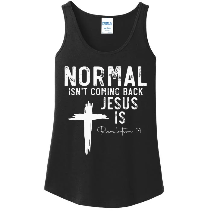 Normal Isnt Coming Back But Jesus Is Revelation 14 Ladies Essential Tank