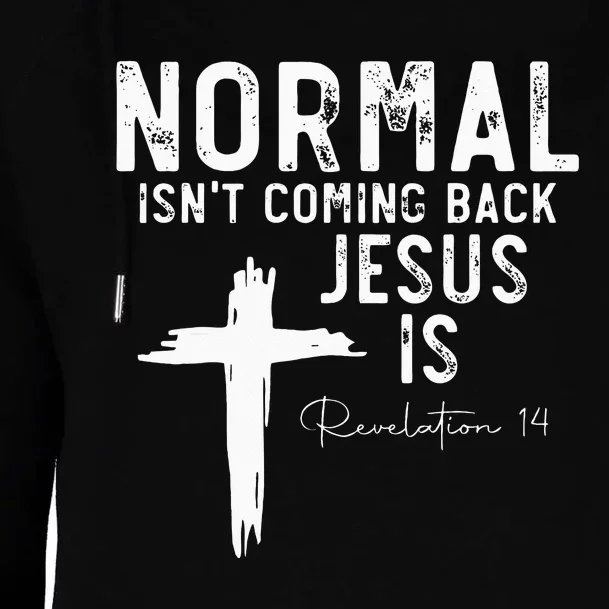 Normal Isnt Coming Back But Jesus Is Revelation 14 Womens Funnel Neck Pullover Hood