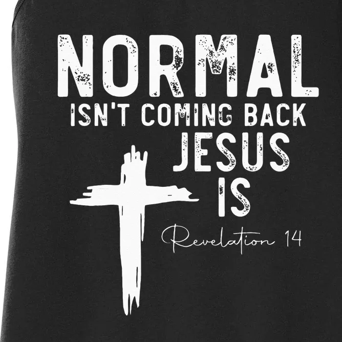 Normal Isnt Coming Back But Jesus Is Revelation 14 Women's Racerback Tank