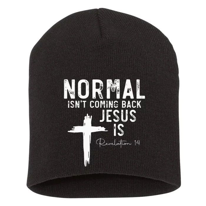 Normal Isnt Coming Back But Jesus Is Revelation 14 Short Acrylic Beanie