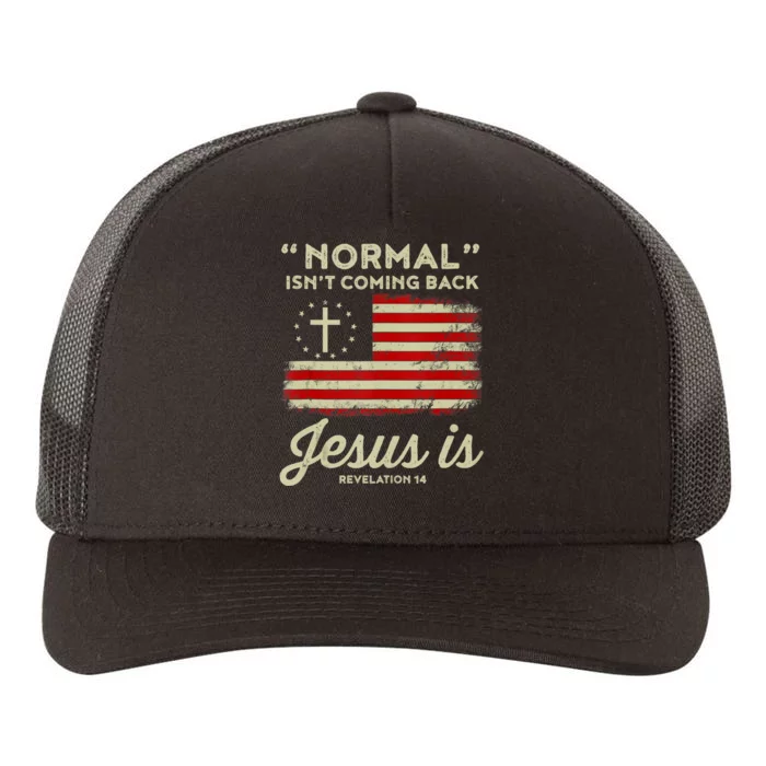 Normal Isnt Coming Back Jesus Is Christian Yupoong Adult 5-Panel Trucker Hat