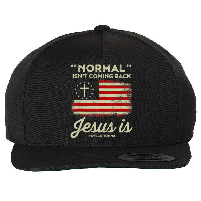 Normal Isnt Coming Back Jesus Is Christian Wool Snapback Cap