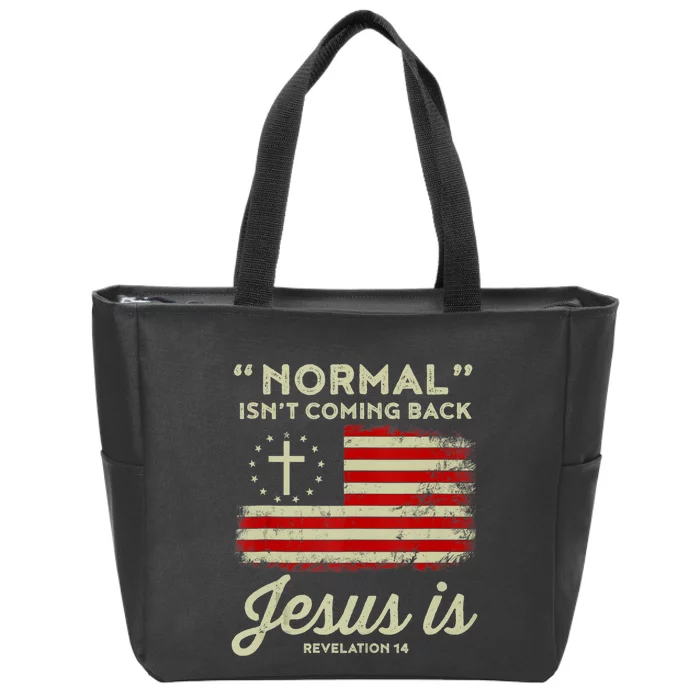 Normal Isnt Coming Back Jesus Is Christian Zip Tote Bag