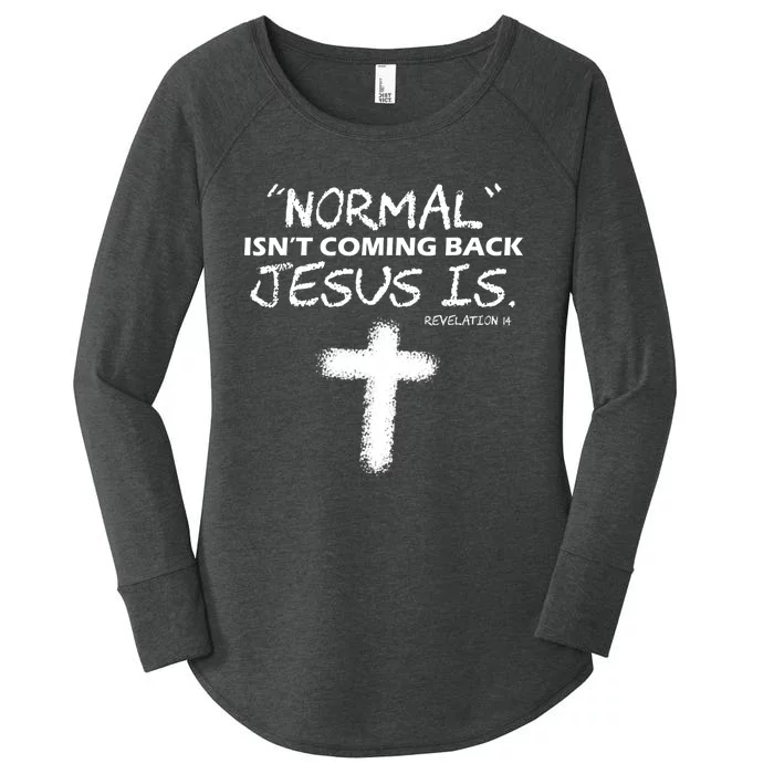 Normal Isnt Coming Back Jesus Is Christian Women's Perfect Tri Tunic Long Sleeve Shirt