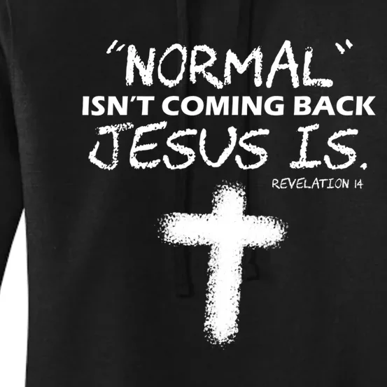 Normal Isnt Coming Back Jesus Is Christian Women's Pullover Hoodie