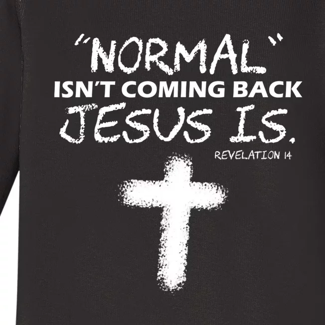 Normal Isnt Coming Back Jesus Is Christian Baby Long Sleeve Bodysuit