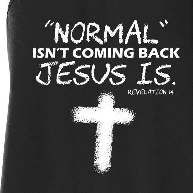 Normal Isnt Coming Back Jesus Is Christian Women's Racerback Tank