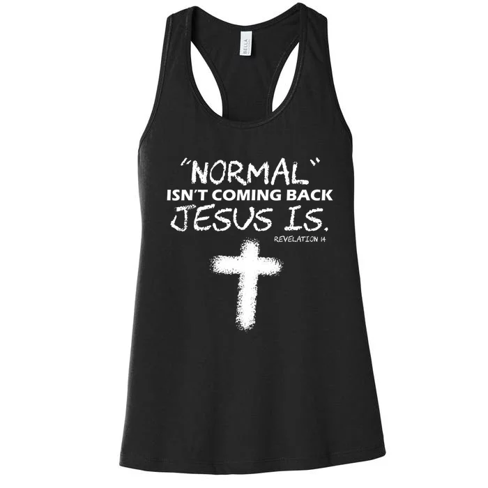 Normal Isnt Coming Back Jesus Is Christian Women's Racerback Tank