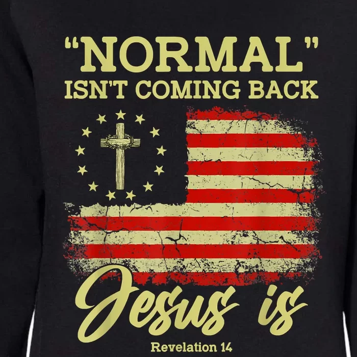 Normal Isn't Coming Back Jesus Is Revelation 14 Christian Womens California Wash Sweatshirt