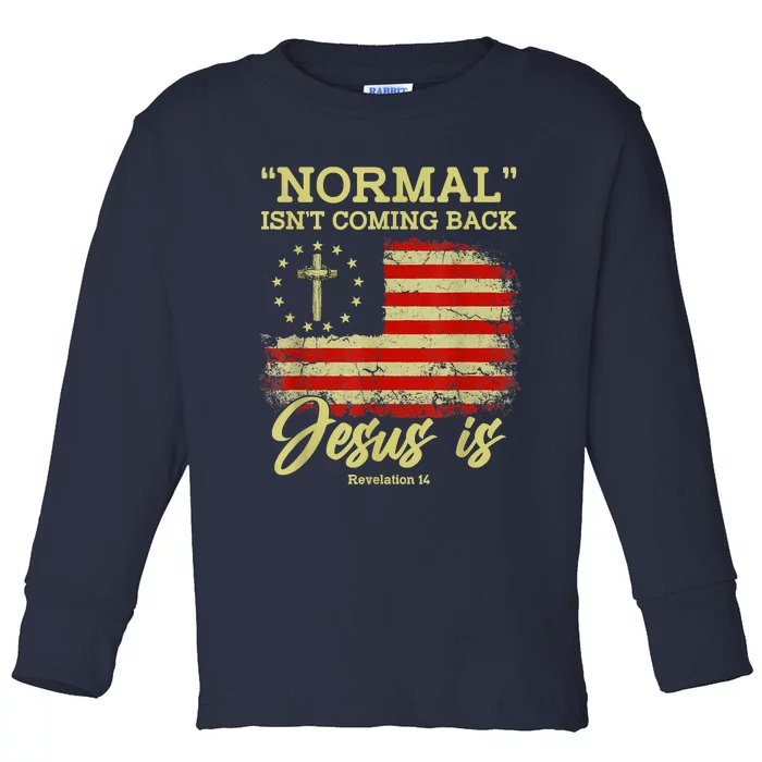 Normal Isn't Coming Back Jesus Is Revelation 14 Christian Toddler Long Sleeve Shirt